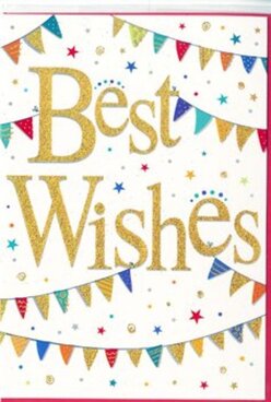 This "Best Wishes" card is captured in a way that makes the whole design feel like a small celebration unfolding on crisp white paper, a scene as joyful as strolling through Oxford on a summer evening when the streets are alive with student gatherings. At the centre, the phrase "Best Wishes" is written in generous, curling gold script, each letter slightly raised and glimmering, reminiscent of sunlight catching the gilded details of college gates on the High Street. The gold has a rich, glittering finish that looks almost touchable, suggesting both luxury and heartfelt care. Surrounding the message, strings of multicoloured bunting dip in soft arcs from one edge of the card to the other, like cheerful flags strung across a courtyard in Summertown or a party in a Jericho back garden. Each little triangle of bunting is distinct: some are deep jewel tones, others pastel and playful, a few dotted with tiny spots or embellished with delicate star-like sparkles. Between the banners float numerous small stars and circular confetti dots, scattered in an apparently random yet harmonious pattern. They dance across the white background like scattered petals along Broad Street after a big celebration, adding a playful, buoyant rhythm to the design. The overall impression is one of uplifting warmth and optimism, equally suited to congratulating someone on completing their exams, starting a new job in one of Oxford's hospitals, or moving into a first flat near Cowley. It feels like the sort of thoughtful card a local florist might tuck into a bouquet to share sincere support, pride, and a sense of shared joy from across the city.